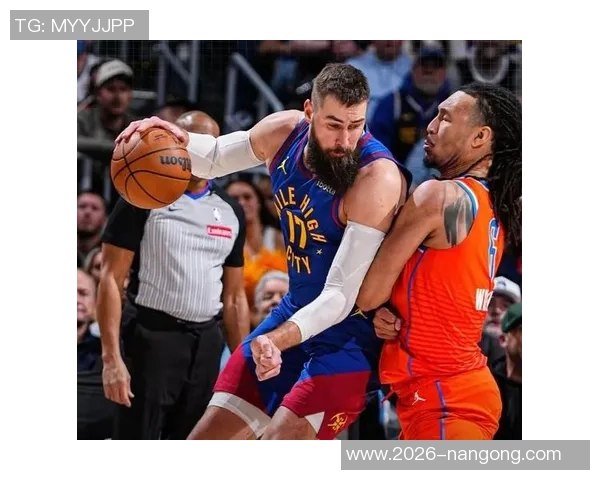 瓦兰谈双塔组合与约基奇的潜力但对抗快速后卫存在挑战